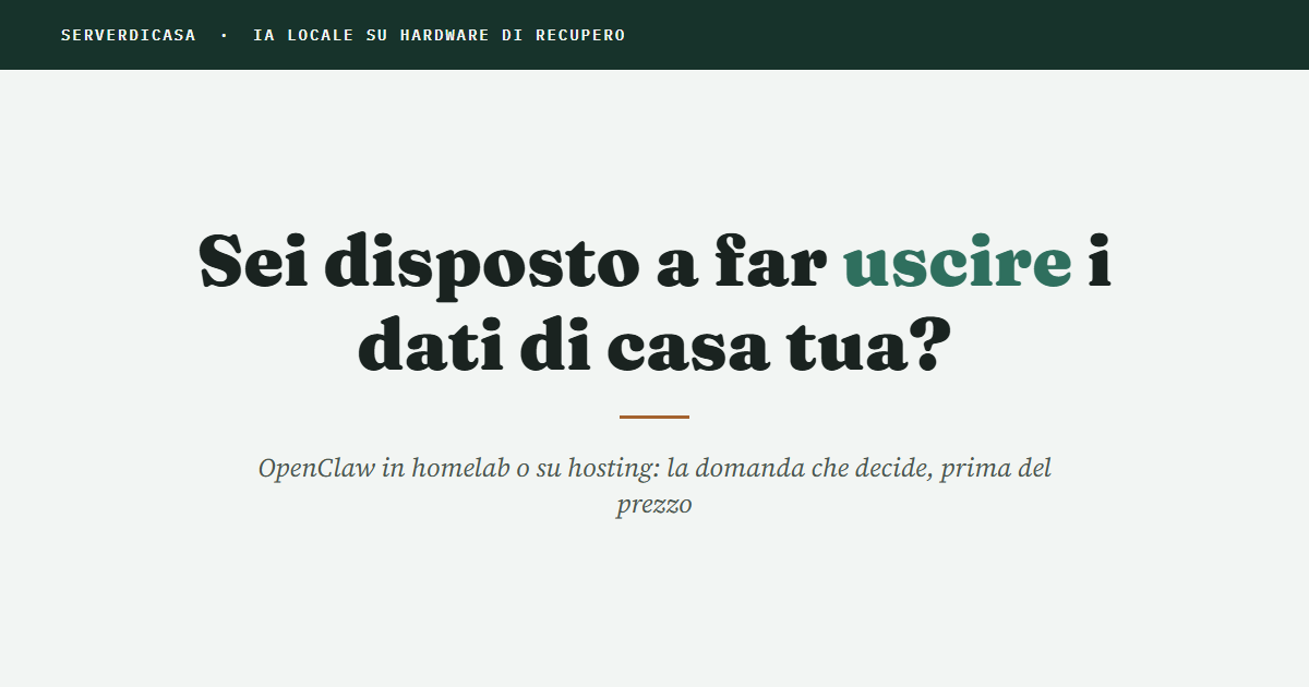 OpenClaw in homelab o su hosting: come sto valutando