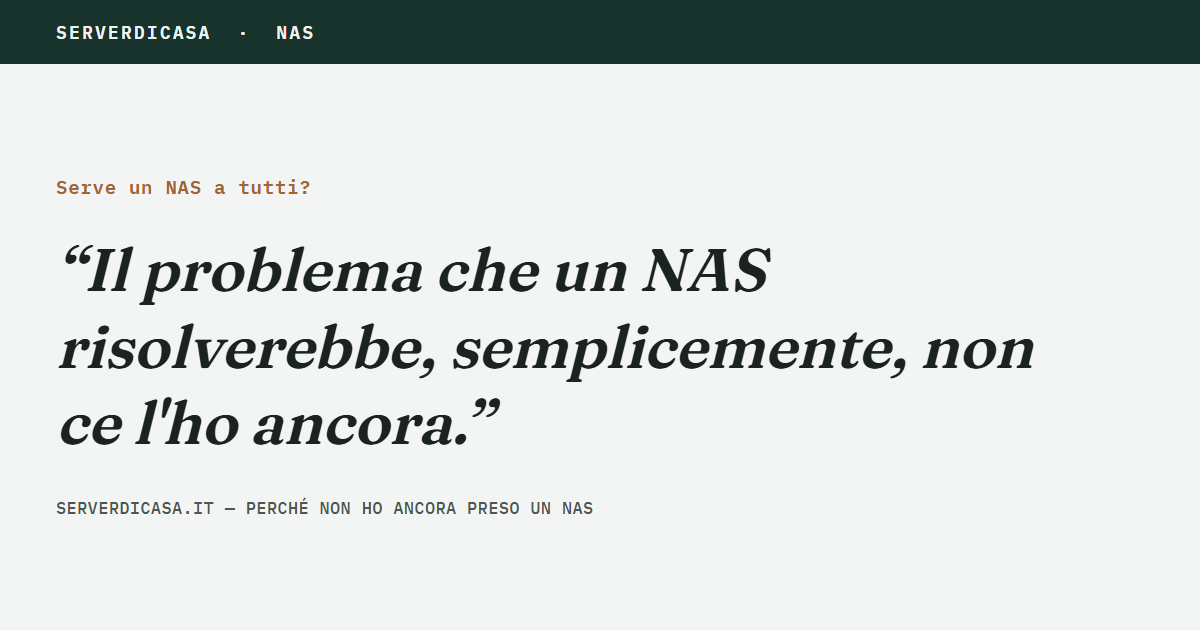 Serve un NAS a tutti? Perché io non ne ho ancora preso uno